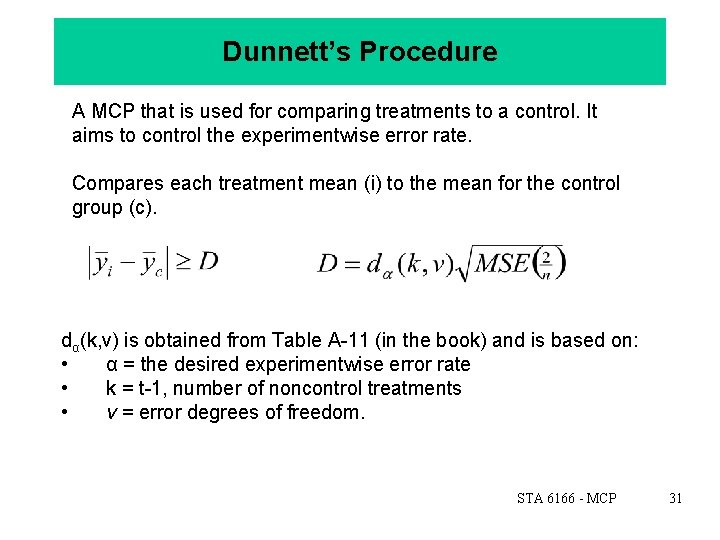 Dunnett’s Procedure A MCP that is used for comparing treatments to a control. It