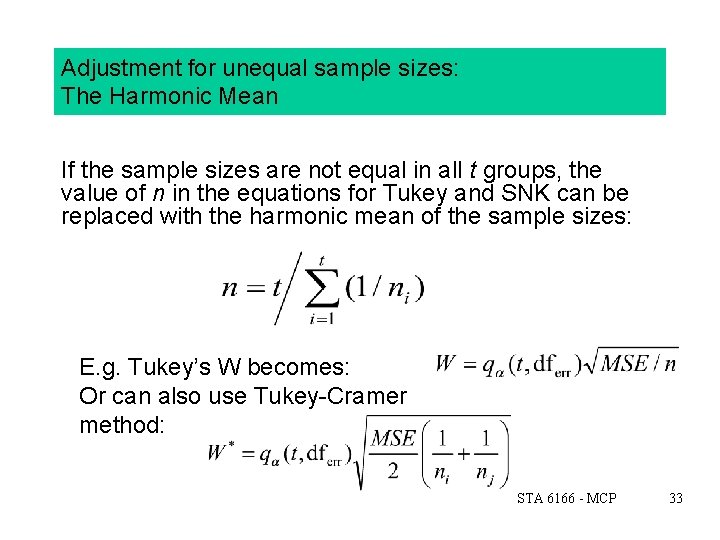 Adjustment for unequal sample sizes: The Harmonic Mean If the sample sizes are not