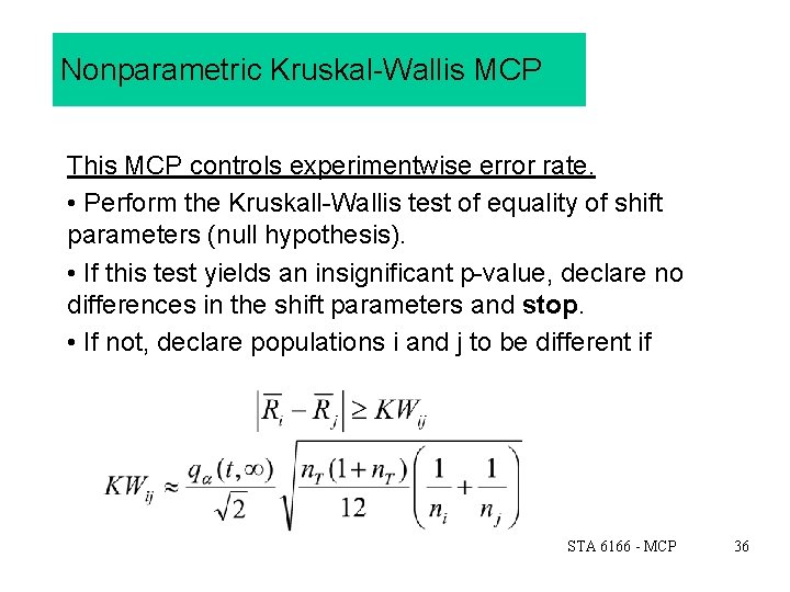 Nonparametric Kruskal-Wallis MCP This MCP controls experimentwise error rate. • Perform the Kruskall-Wallis test