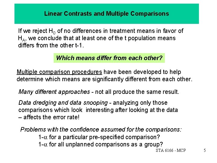 Linear Contrasts and Multiple Comparisons If we reject H 0 of no differences in