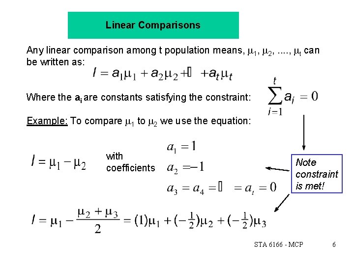 Linear Comparisons Any linear comparison among t population means, m 1, m 2, .