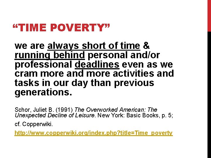 “TIME POVERTY” we are always short of time & running behind personal and/or professional