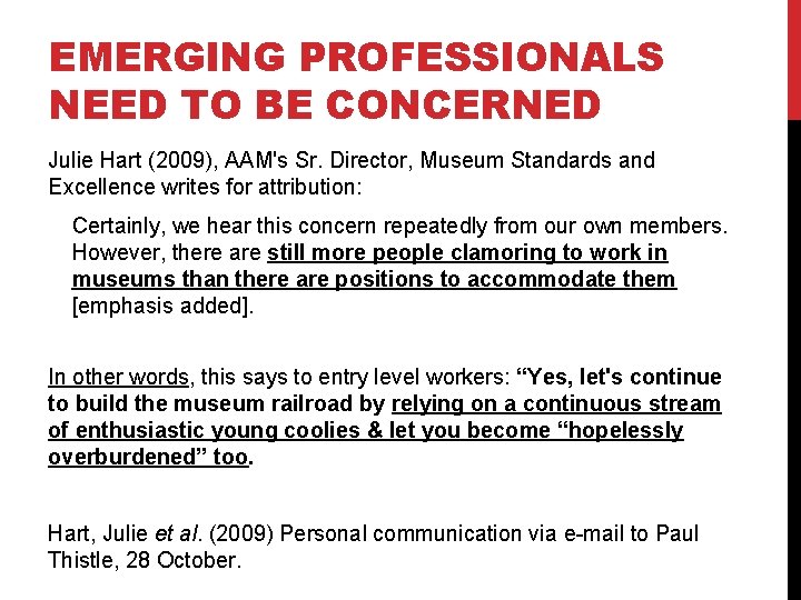EMERGING PROFESSIONALS NEED TO BE CONCERNED Julie Hart (2009), AAM's Sr. Director, Museum Standards