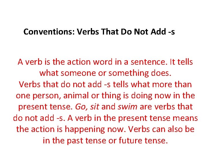 Conventions: Verbs That Do Not Add -s A verb is the action word in