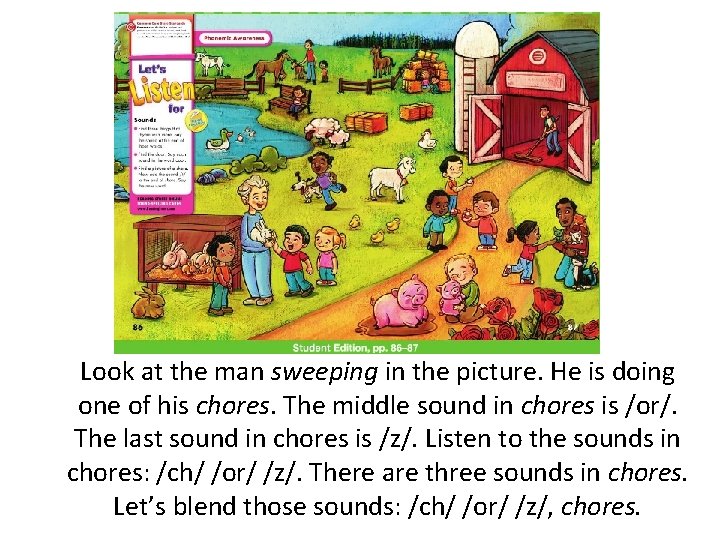 Look at the man sweeping in the picture. He is doing one of his