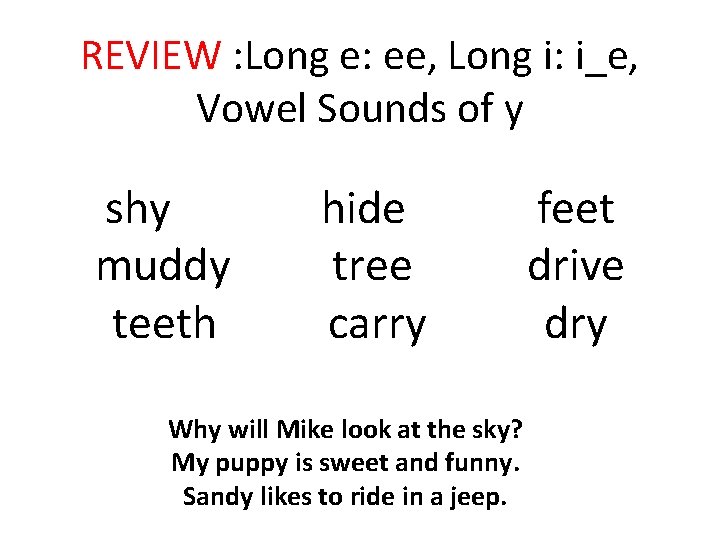 REVIEW : Long e: ee, Long i: i_e, Vowel Sounds of y shy muddy