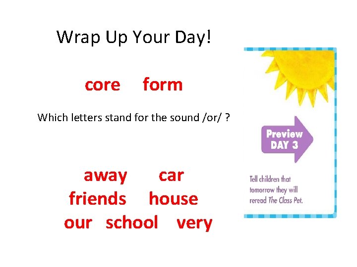 Wrap Up Your Day! core form Which letters stand for the sound /or/ ?