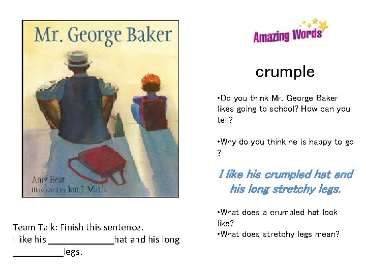 crumple • Do you think Mr. George Baker likes going to school? How can