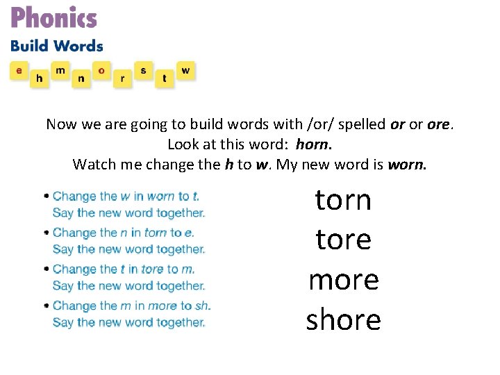 Now we are going to build words with /or/ spelled or or ore. Look