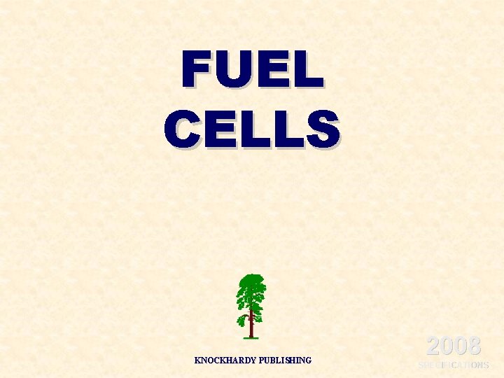 FUEL CELLS KNOCKHARDY PUBLISHING 2008 SPECIFICATIONS 