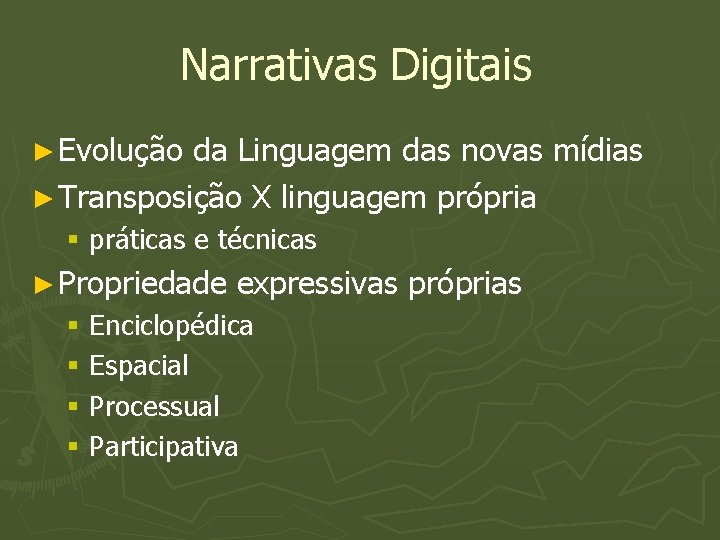 Narrativas Digitais ► Evolução da Linguagem das novas mídias ► Transposição X linguagem própria