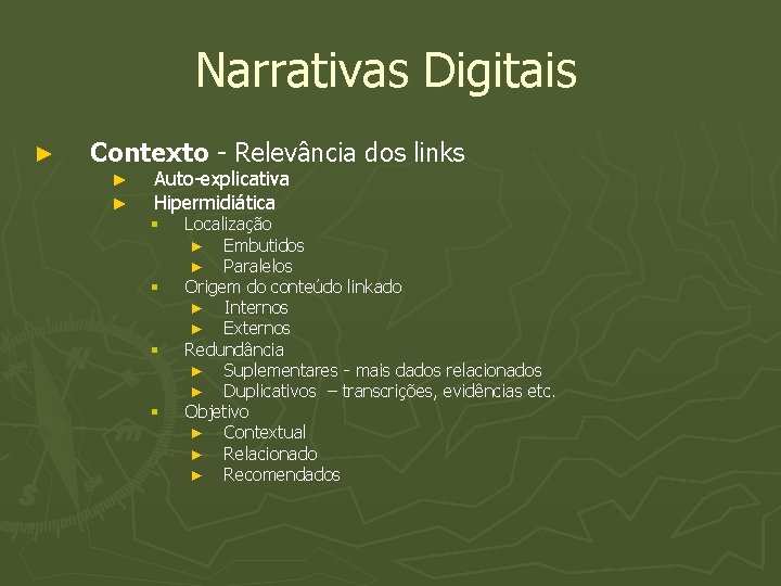 Narrativas Digitais ► Contexto - Relevância dos links ► ► Auto-explicativa Hipermidiática § §
