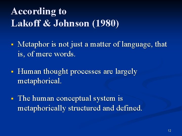 According to Lakoff & Johnson (1980) § Metaphor is not just a matter of