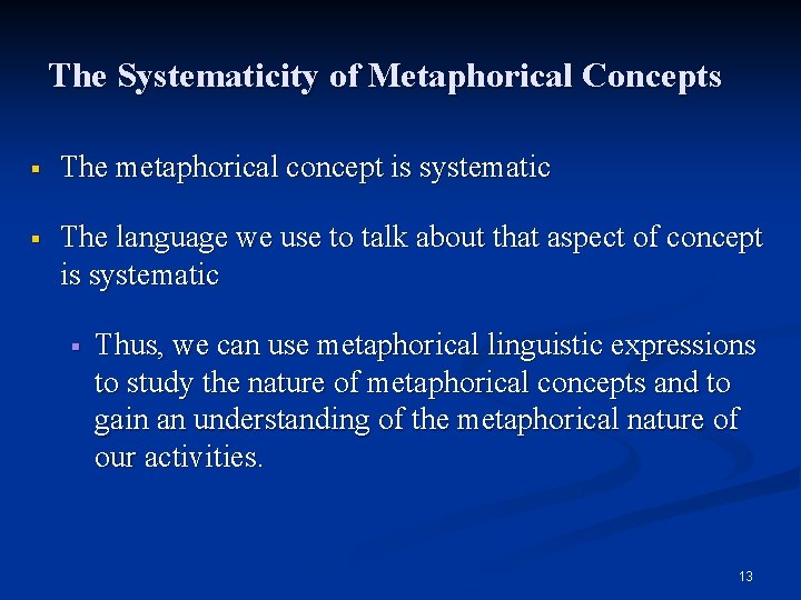 The Systematicity of Metaphorical Concepts § The metaphorical concept is systematic § The language