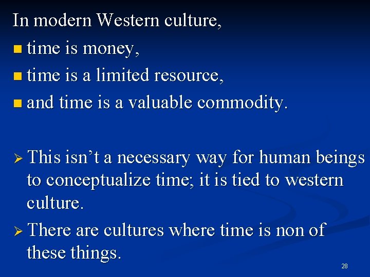 In modern Western culture, n time is money, n time is a limited resource,