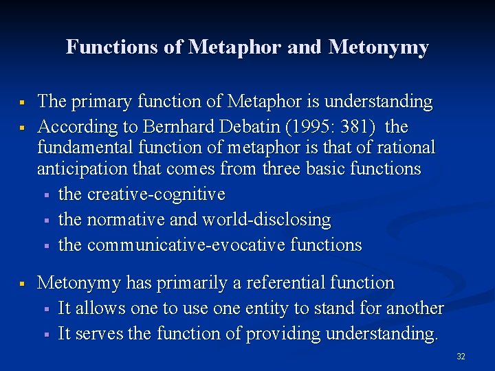 Functions of Metaphor and Metonymy § § § The primary function of Metaphor is