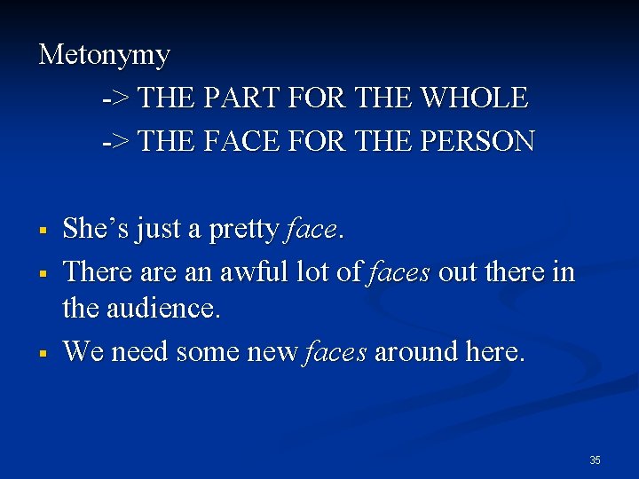 Metonymy -> THE PART FOR THE WHOLE -> THE FACE FOR THE PERSON §