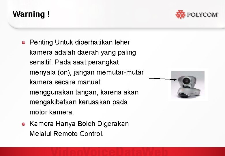 Warning ! Penting Untuk diperhatikan leher kamera adalah daerah yang paling sensitif. Pada saat