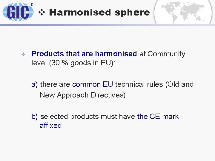 v Harmonised sphere ± Products that are harmonised at Community level (30 % goods v Harmonised sphere ± Products that are harmonised at Community level (30 % goods