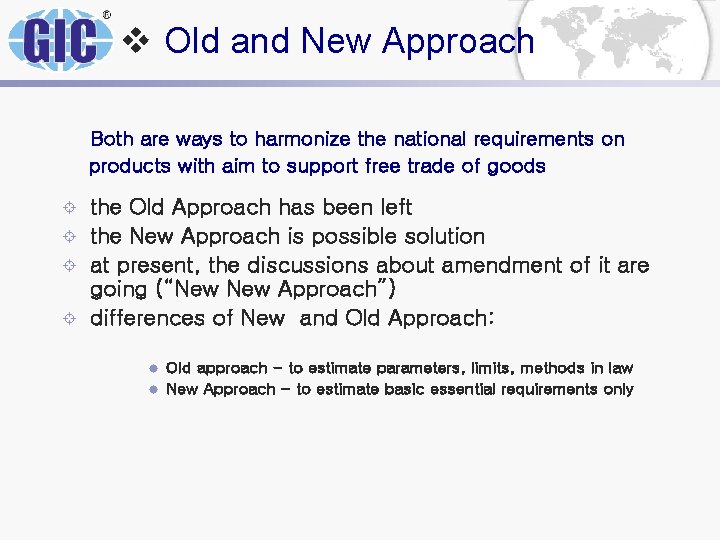 v Old and New Approach Both are ways to harmonize the national requirements on v Old and New Approach Both are ways to harmonize the national requirements on