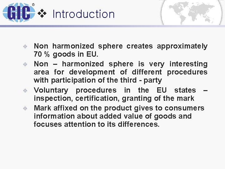v Introduction ± ± Non harmonized sphere creates approximately 70 % goods in EU. v Introduction ± ± Non harmonized sphere creates approximately 70 % goods in EU.