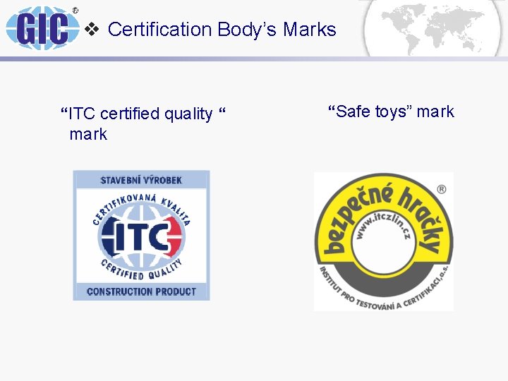 v Certification Body’s Marks “ITC certified quality “ mark “Safe toys” mark v Certification Body’s Marks “ITC certified quality “ mark “Safe toys” mark
