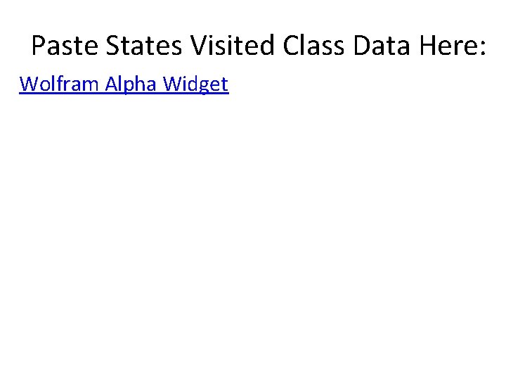 Paste States Visited Class Data Here: Wolfram Alpha Widget 