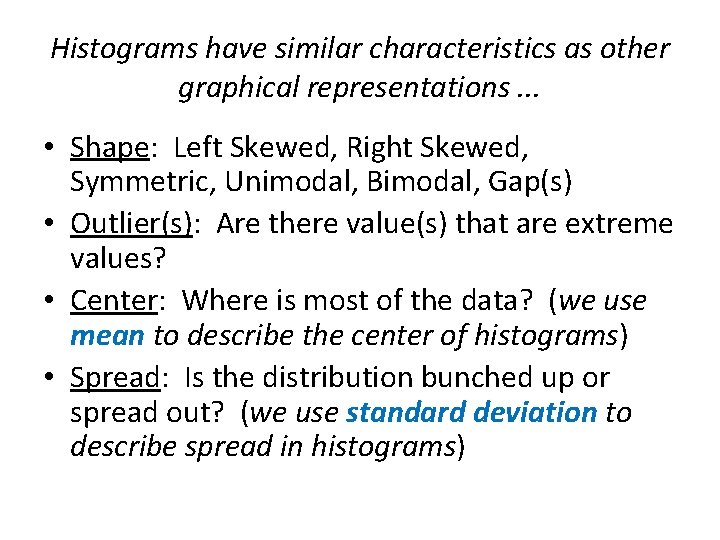 Histograms have similar characteristics as other graphical representations. . . • Shape: Left Skewed,
