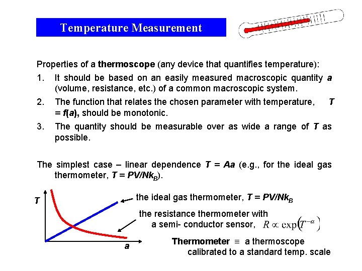 Temperature Measurement Properties of a thermoscope (any device that quantifies temperature): 1. It should