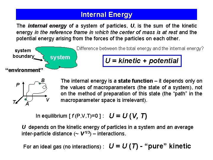 Internal Energy The internal energy of a system of particles, U, is the sum