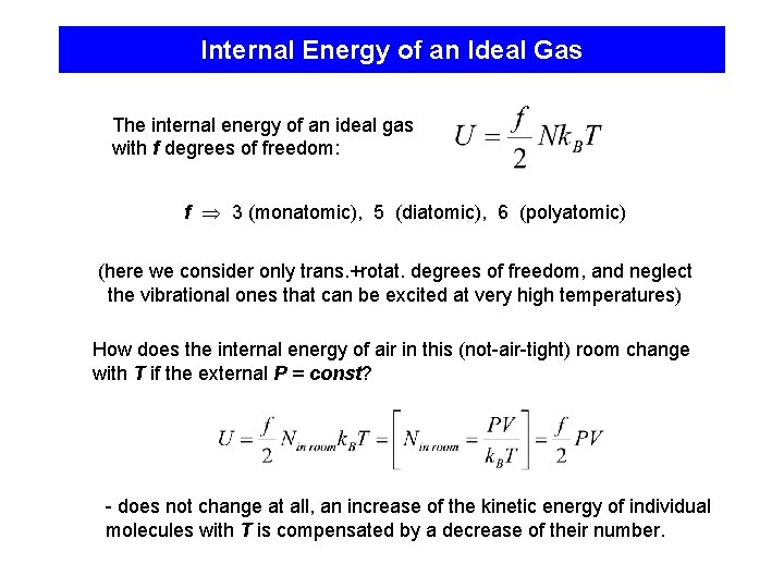 Internal Energy of an Ideal Gas The internal energy of an ideal gas with
