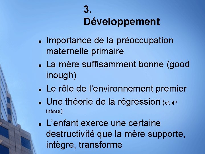 3. Développement n n Importance de la préoccupation maternelle primaire La mère suffisamment bonne