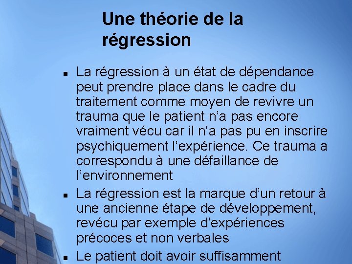 Une théorie de la régression n La régression à un état de dépendance peut