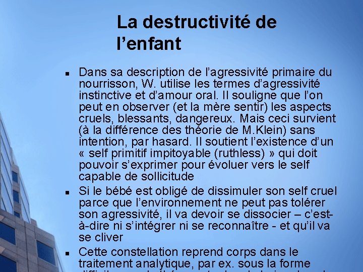 La destructivité de l’enfant n n n Dans sa description de l’agressivité primaire du