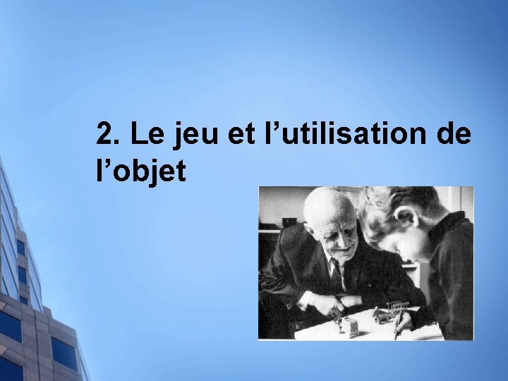 2. Le jeu et l’utilisation de l’objet 