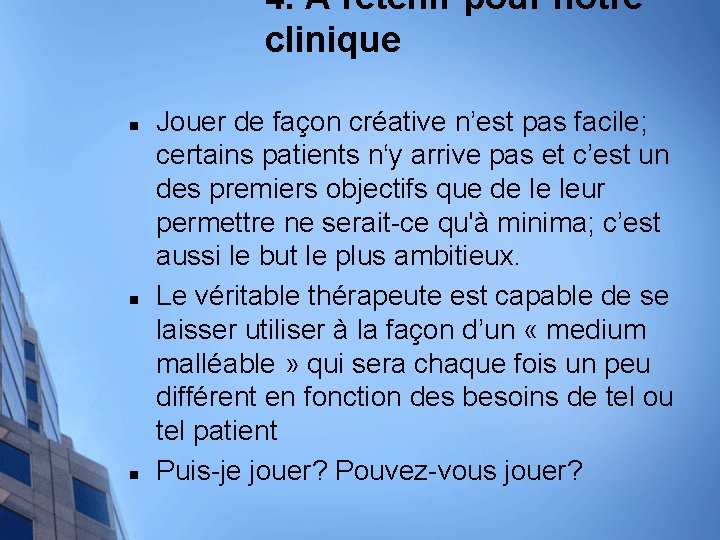 4. A retenir pour notre clinique n n n Jouer de façon créative n’est