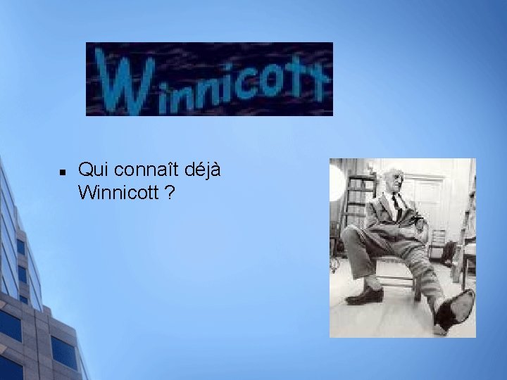 n Qui connaît déjà Winnicott ? 