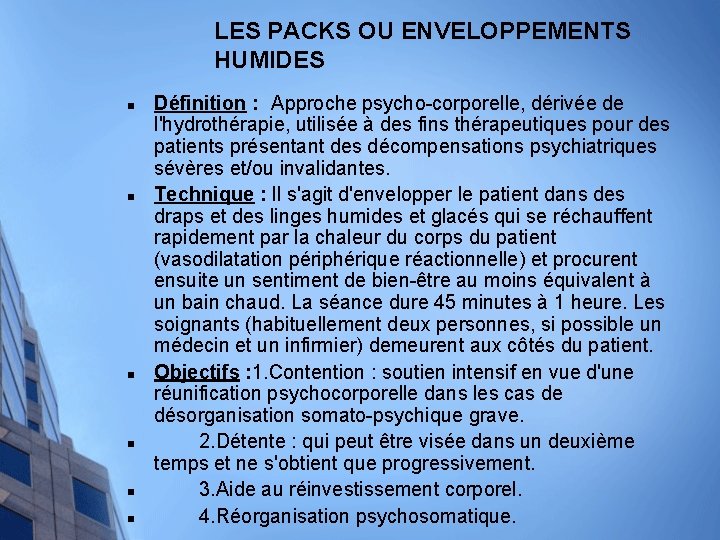 LES PACKS OU ENVELOPPEMENTS HUMIDES n n n Définition : Approche psycho-corporelle, dérivée de