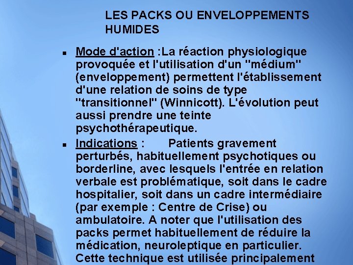 LES PACKS OU ENVELOPPEMENTS HUMIDES n n Mode d'action : La réaction physiologique provoquée