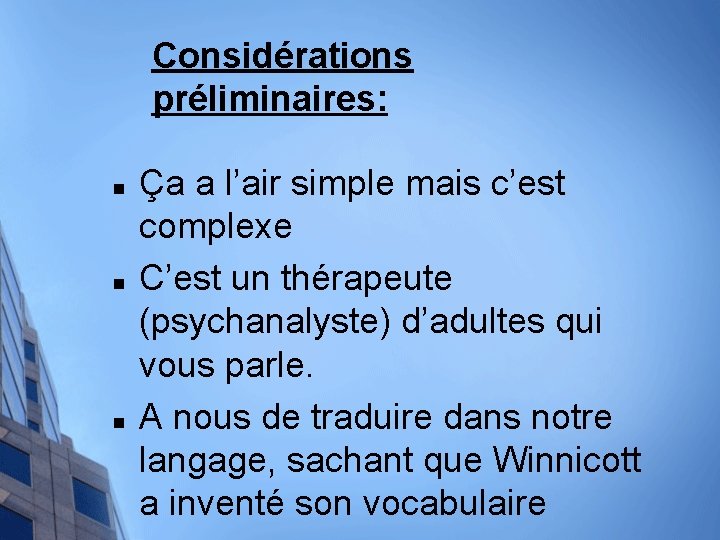 Considérations préliminaires: n n n Ça a l’air simple mais c’est complexe C’est un