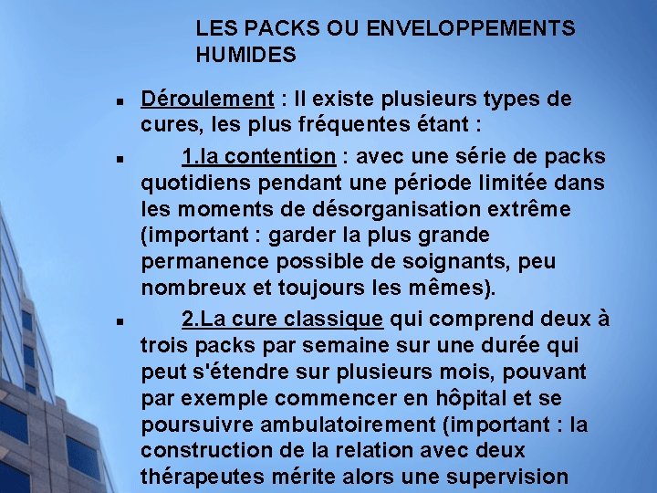 LES PACKS OU ENVELOPPEMENTS HUMIDES n n n Déroulement : Il existe plusieurs types