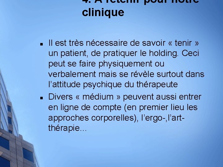 4. A retenir pour notre clinique n n Il est très nécessaire de savoir