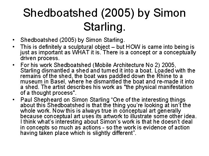 Shedboatshed (2005) by Simon Starling. • This is definitely a sculptural object – but