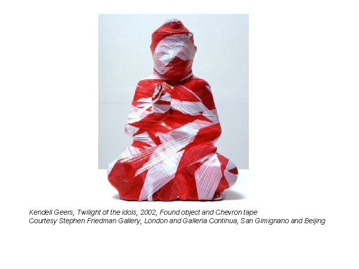 Kendell Geers, Twilight of the idols, 2002, Found object and Chevron tape Courtesy Stephen