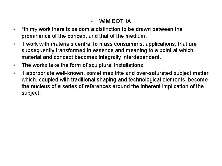  • • • WIM BOTHA "In my work there is seldom a distinction