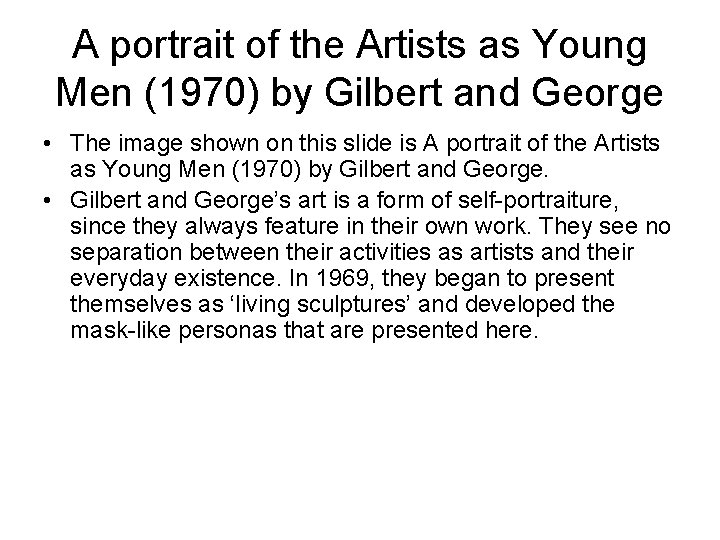 A portrait of the Artists as Young Men (1970) by Gilbert and George •