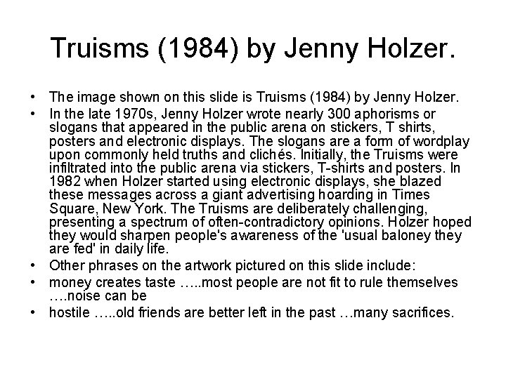 Truisms (1984) by Jenny Holzer. • The image shown on this slide is Truisms