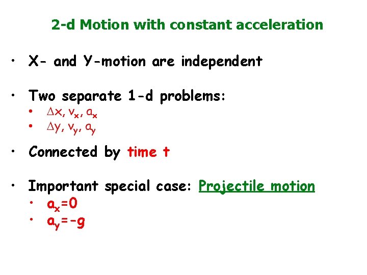 2 -d Motion with constant acceleration • X- and Y-motion are independent • Two