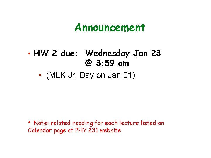 Announcement • HW 2 due: Wednesday Jan 23 @ 3: 59 am • (MLK