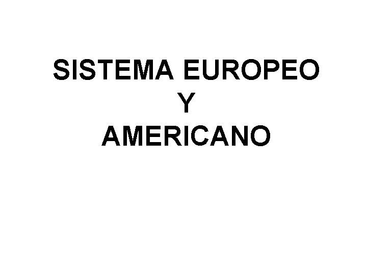SISTEMA EUROPEO Y AMERICANO 
